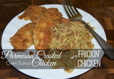 Parmesan Crusted Oven Baked Chicken aka “Frickin’ Chicken”