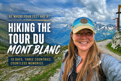 Be Where Your Feet Are At | Hiking the Tour du Mont Blanc